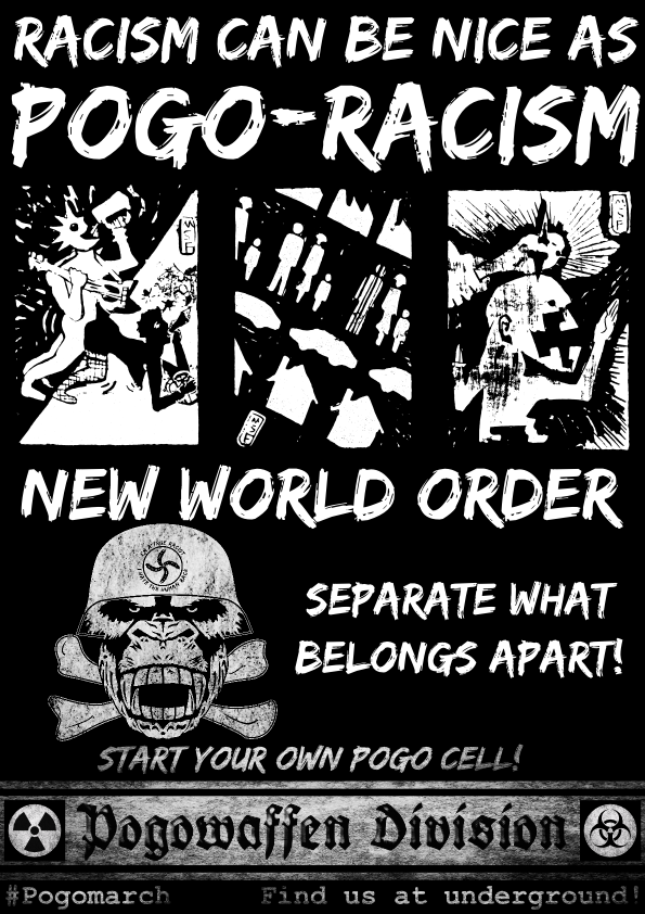 Pogowaffen Division - Racism can be nice as Pogo-racism - New world order - Separate what belongs apart - Pogomarch - APPD