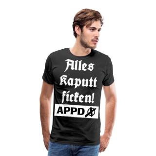 Alles kaputt ficken! APPD